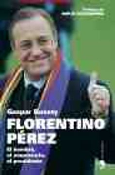 portada Florentino Perez: El Hombre, el Empresario, el Presidente