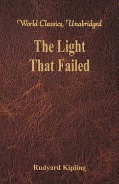 portada The Light That Failed (World Classics, Unabridged) (en Inglés)