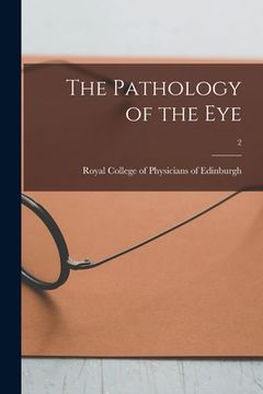 portada The Pathology of the Eye; 2 (en Inglés)