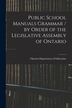 portada Public School Manuals Grammar / by Order of the Legislative Assembly of Ontario
