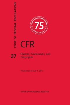 portada Code of Federal Regulations Title 37, Patents, Trademarks and Copyrights, 2013 (en Inglés)