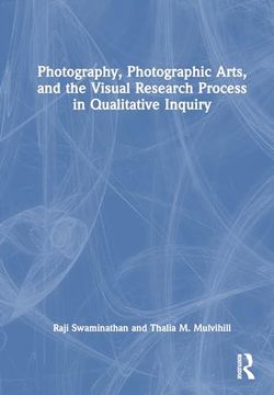 portada Photography, Photographic Arts, and the Visual Research Process in Qualitative Inquiry