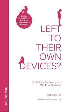 portada Left to Their own Devices? Confident Parenting in a World of Screens (en Inglés)