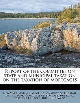 portada report of the committee on state and municipal taxation on the taxation of mortgages