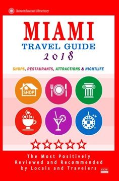 portada Miami Travel Guide 2018: Shops, Restaurants, Arts, Entertainment, Nightlife (New Travel Guide 2018)