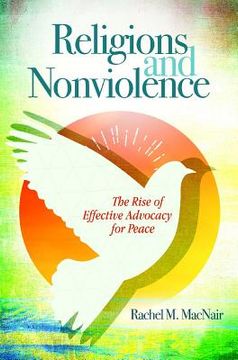 portada Religions and Nonviolence: The Rise of Effective Advocacy for Peace (en Inglés)
