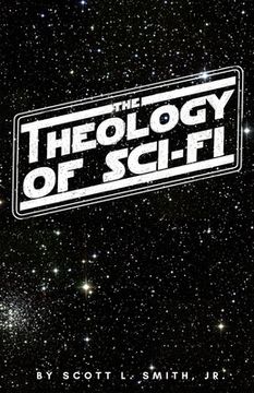 portada The Theology of Sci-Fi: The Christian's Guide to the Galaxy (in English)