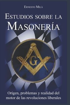 portada Estudios sobre la Masonería: Origen, problemas y realidad del motor de las revoluciones liberales