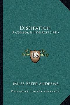 portada dissipation: a comedy, in five acts (1781) (en Inglés)