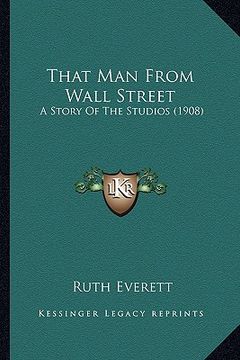 portada that man from wall street: a story of the studios (1908) (en Inglés)