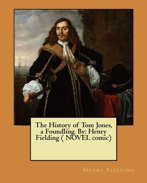 portada The History of Tom Jones, a Foundling. By: Henry Fielding ( NOVEL comic) (en Inglés)