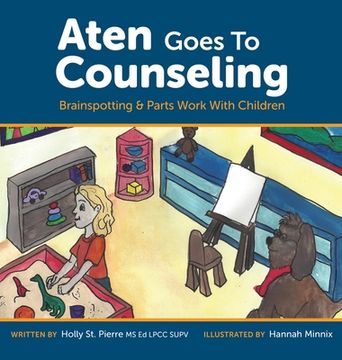 portada Aten Goes to Counseling: Brainspotting & Parts Work With Children (in English)