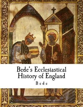 portada Bede's Ecclesiastical History of England: Historia Ecclesiastica Gentis Anglorum (en Inglés)