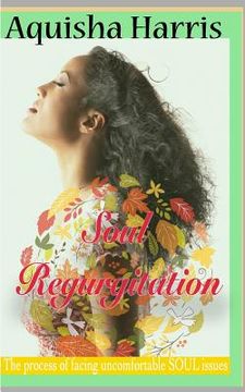 portada Soul Regurgitation: The process of dealing with uncomfortable soul issues (en Inglés)