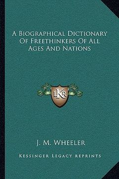 portada a biographical dictionary of freethinkers of all ages and nations (in English)