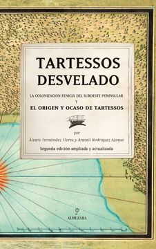 portada Tartessos Desvelado: La Colonización Fenicia del Suroeste Peninsular y el Origen y Ocaso de Tartessos (Historia)