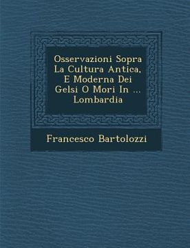 portada Osservazioni Sopra La Cultura Antica, E Moderna Dei Gelsi O Mori in ... Lombardia (en Inglés)