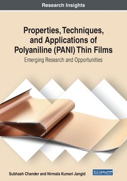 portada Properties, Techniques, and Applications of Polyaniline (PANI) Thin Films: Emerging Research and Opportunities