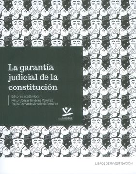 portada La garantía judicial de la Constitución / editores académicos: Milton César Jiménez Ramírez, Paulo Bernardo Arboleda Ramírez.