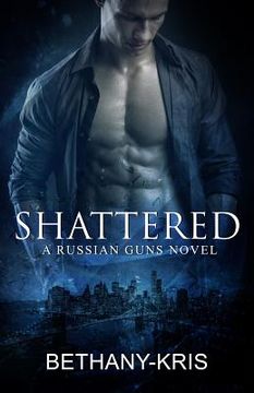 portada Shattered: A Russian Guns Novel (in English)