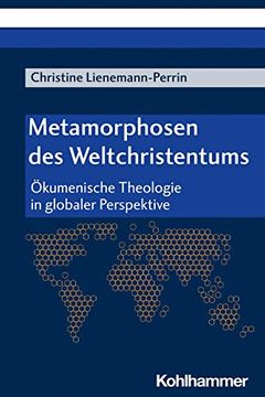 portada Metamorphosen Des Weltchristentums: Okumenische Theologie in Globaler Perspektive (en Alemán)