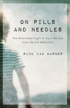 portada On Pills and Needles: The Relentless Fight to Save my son From Opioid Addiction (in English)