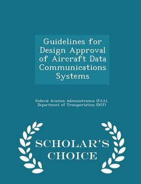 portada Guidelines for Design Approval of Aircraft Data Communications Systems - Scholar's Choice Edition (en Inglés)