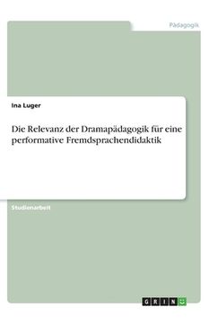 portada Die Relevanz der Dramapädagogik für eine performative Fremdsprachendidaktik (in German)