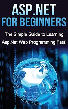 portada Asp. Net for Beginners: The Simple Guide to Learning Asp. Net web Programming Fast! (en Inglés)