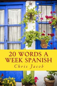 portada 20 Words a Week Spanish: 20 Palabras cada Semana (en Inglés)