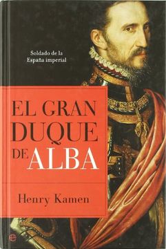 portada Gran Duque de Alba, el - Soldado de la España Imperial (Historia (la Esfera)) (in Spanish)