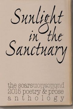 portada Sunlight in the Sanctuary: Scars Publications 2015 Poetry, Prose and art Anthology 