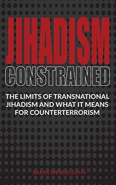 portada Jihadism Constrained: The Limits of Transnational Jihadism and What it Means for Counterterrorism (in English)