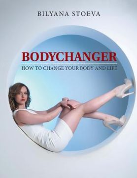 portada Bodychanger: How to change your body and life (en Inglés)