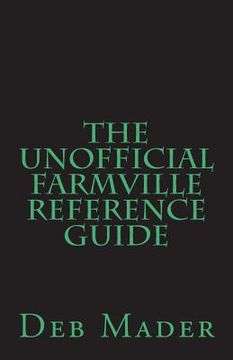 portada The Unofficial Farmville Reference Guide (en Inglés)