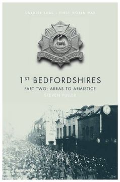 portada 1st Bedfordshires - Part Two: Arras to the Armistice (Soldier Lads) (en Inglés)