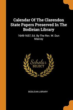 portada Calendar of the Clarendon State Papers Preserved in the Bodleian Library: 1649-1657, ed. By the Rev. W. Dun Macray 