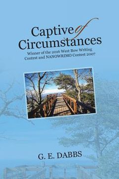 portada Captive of Circumstances: Winner of the 2016 West Bow Writing Contest and NANOWRIMO Contest 2007