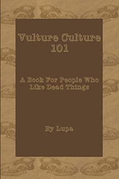 portada Vulture Culture 101: A Book for People who Like Dead Things (en Inglés)
