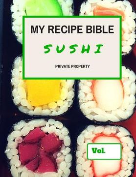 portada My Recipe Bible - Sushi: Private Property (en Inglés)