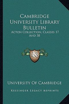 portada cambridge university library bulletin: acton collection, classes 17 and 38: spain and portugal (1908) (in English)