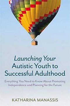 portada Launching Your Autistic Youth to Successful Adulthood: Everything You Need to Know about Promoting Independence and Planning for the Future (en Inglés)