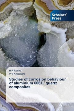 portada Studies of corrosion behaviour of aluminium 6061 / quartz composites