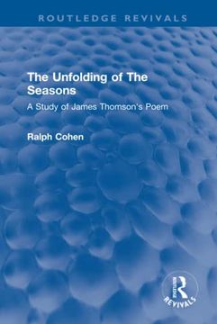 portada The Unfolding of the Seasons: A Study of James Thomson's Poem (Routledge Revivals) 
