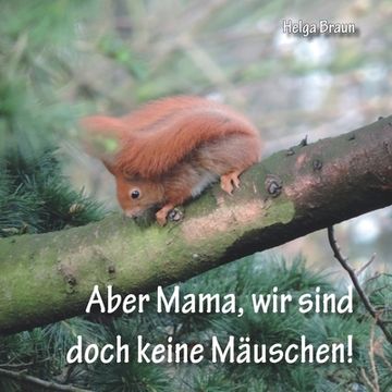 portada Aber Mama, wir Sind Doch Keine Mäuschen! (in German)