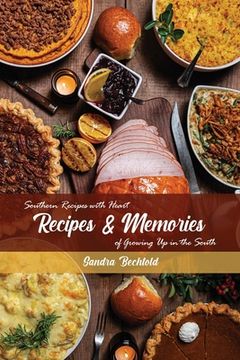 portada Recipes & Memories: Southern Recipes with Heart of Growing Up in the South (en Inglés)