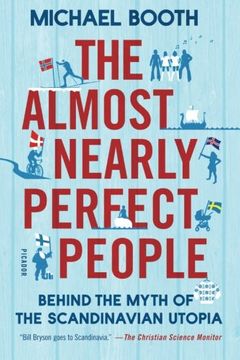 portada The Almost Nearly Perfect People: Behind the Myth of the Scandinavian Utopia (en Inglés)