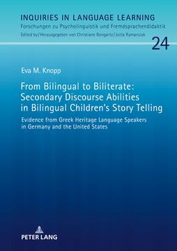 portada From Bilingual to Biliterate: Secondary Discourse Abilities in Bilingual Children's Story Telling; Evidence from Greek Heritage Language Speakers in (in English)