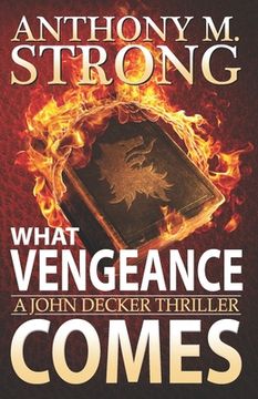 portada What Vengeance Comes: 1 (The John Decker Supernatural Thriller Series) (en Inglés)