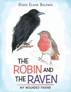 portada The Robin and the Raven: My Wounded Friend (en Inglés)